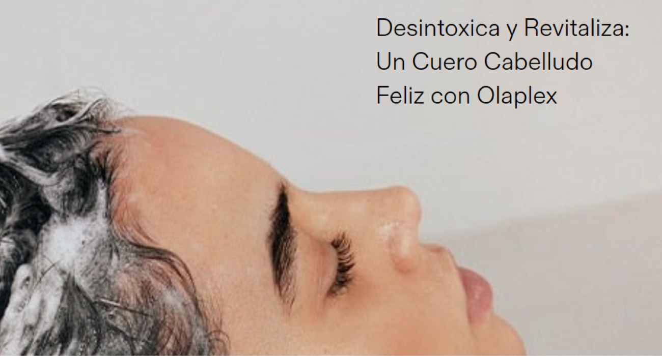 Desintoxica y Revitaliza: Un Cuero Cabelludo Feliz con Olaplex